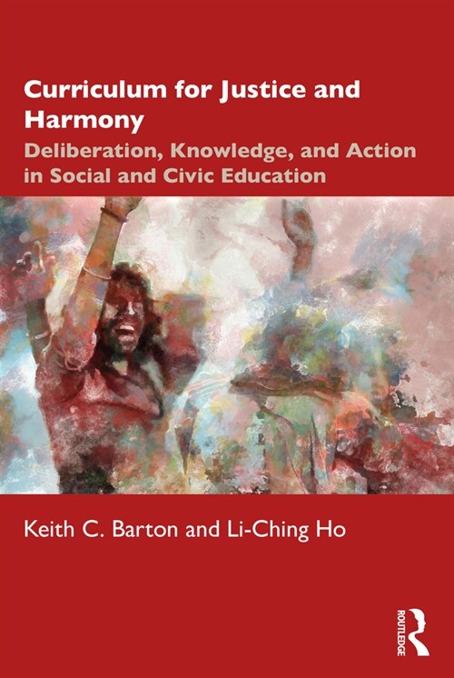 Curriculum for Justice and Harmony : Deliberation, Knowledge, and Action in Social and Civic Education (Paperback)