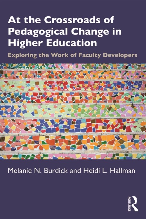 At the Crossroads of Pedagogical Change in Higher Education : Exploring the Work of Faculty Developers (Paperback)