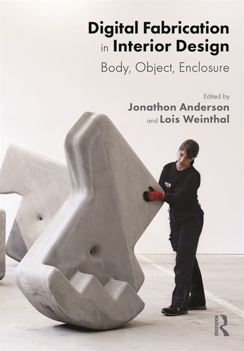 Digital Fabrication in Interior Design : Body, Object, Enclosure (Hardcover)