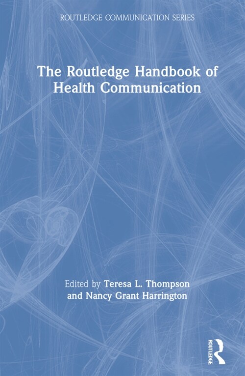 The Routledge Handbook of Health Communication (Hardcover, 3 ed)