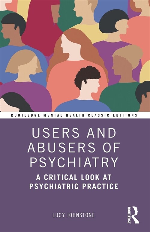 Users and Abusers of Psychiatry : A Critical Look at Psychiatric Practice (Paperback)