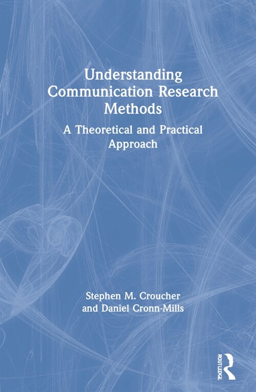 Understanding Communication Research Methods : A Theoretical and Practical Approach (Hardcover, 3 ed)