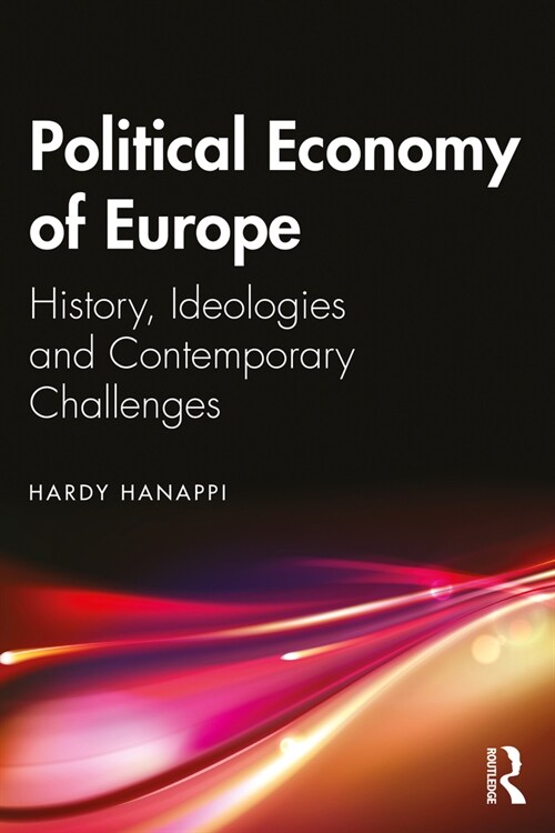 Political Economy of Europe : History, Ideologies and Contemporary Challenges (Paperback)