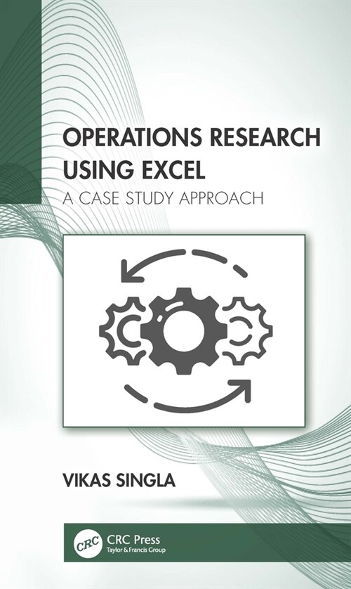 Operations Research Using Excel : A Case Study Approach (Hardcover)