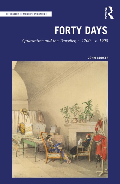 Forty Days : Quarantine and the Traveller, c. 1700 – c. 1900 (Hardcover)