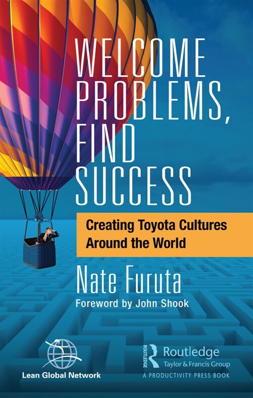 Welcome Problems, Find Success : Creating Toyota Cultures Around the World (Hardcover)