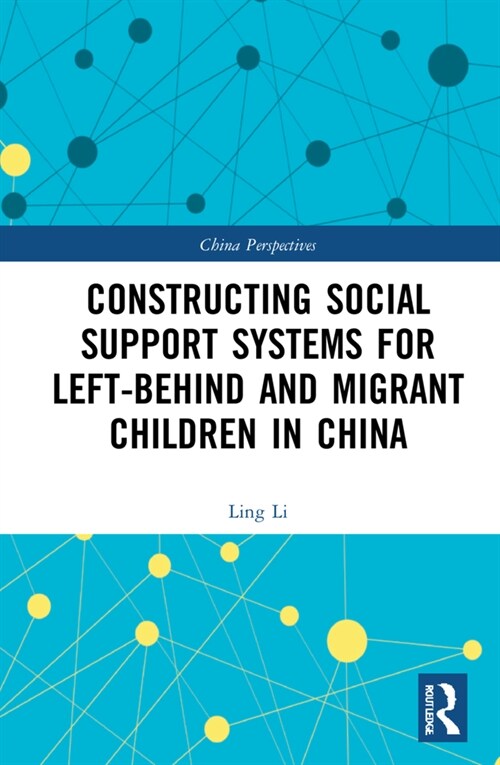 Constructing Social Support Systems for Left-behind and Migrant Children in China (Hardcover)