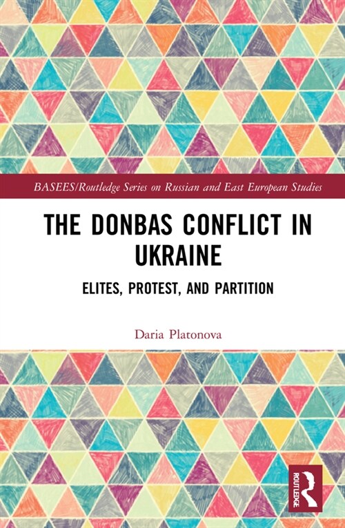 The Donbas Conflict in Ukraine : Elites, Protest, and Partition (Hardcover)