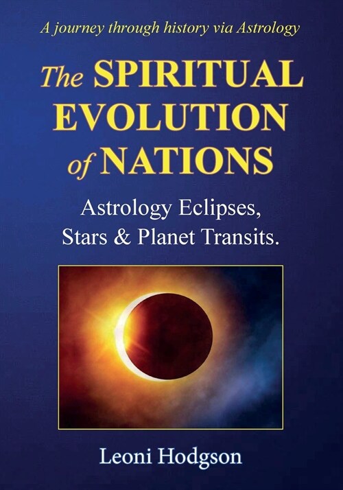 The Spiritual Evolution of Nations: Astrology Eclipses, Stars & Planet Transits. (Paperback)