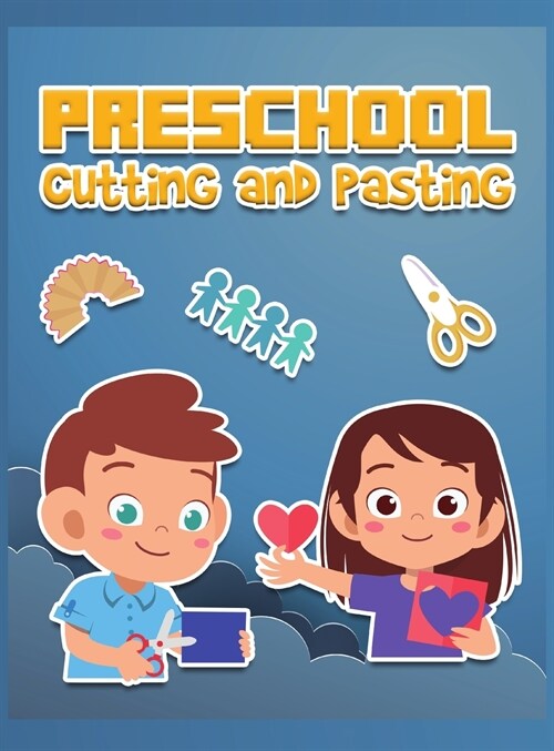 Preschool Cutting and Pasting: Enjoyable Activity Book for Preschool and Kindergarten Cut and Paste Skills Workbook for Kids, Cutting and Scissor Pra (Hardcover)