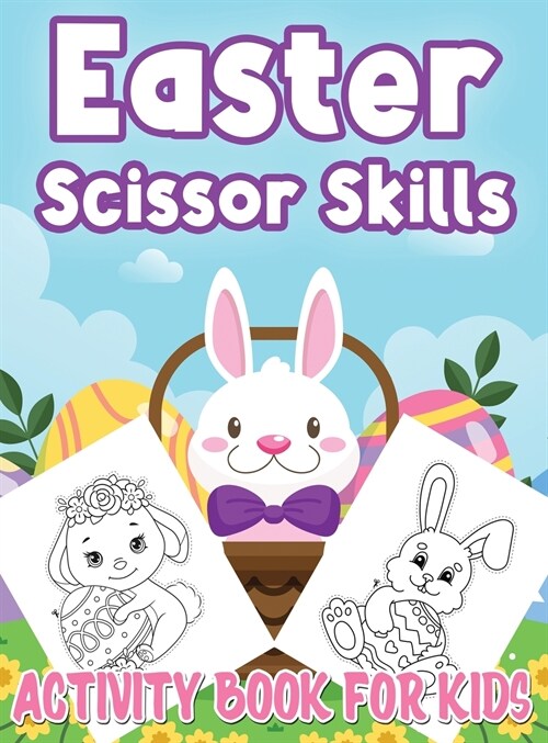 Easter Scissor Skills Activity Book for Kids: Cutting Practice Workbook for Toddlers and Preschoolers, Easter Scissor Skills Activity Book (Hardcover)