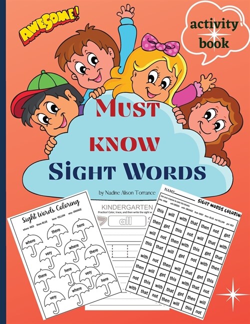 Must know Sight Words activity book: Learn, Trace, Practice and Color the Most Common High Frequency Words For Kids Learning To Write & Read, Paperbac (Paperback)