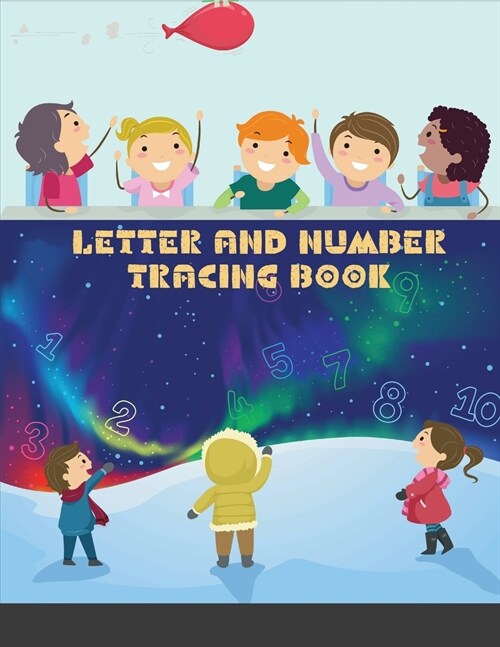 Letter And Number Tracing Book: For Kids Ages 3-12: A Fun Practice Workbook To Learn The Alphabet And Numbers From 0 To 10 For Preschoolers And Kinder (Paperback)