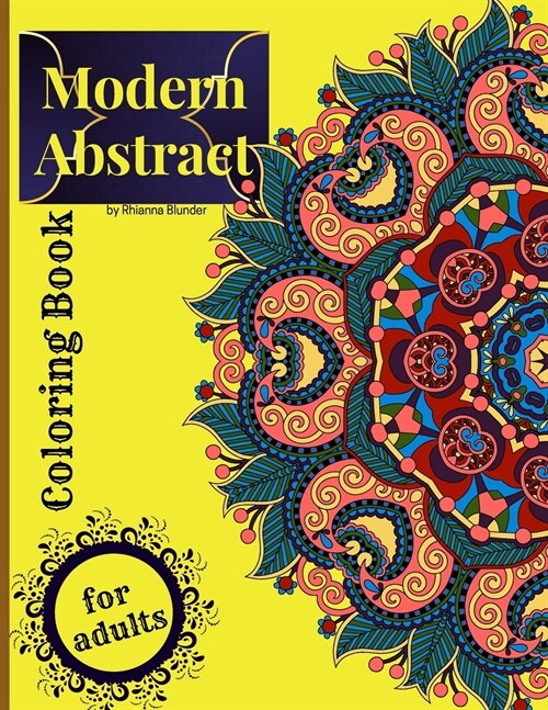 Modern abstract coloring book for adults: Amazing Decorative Mindfulness Designs Coloring Pages For Stress Relief And Relaxation (Paperback)