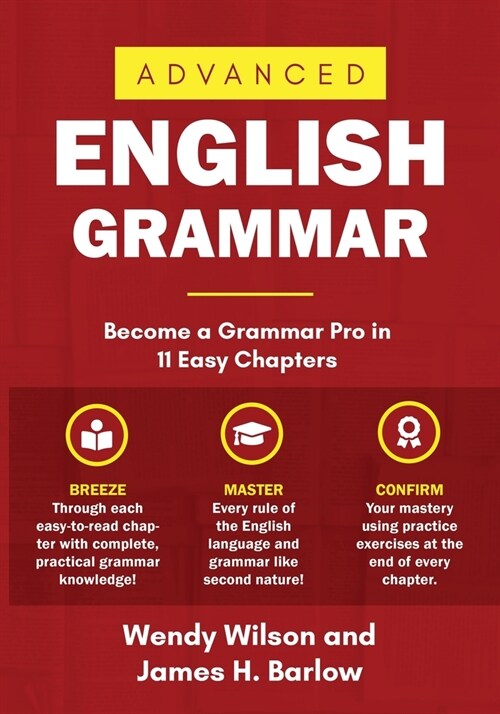 Advanced English Grammar: Become a Grammar Pro in 11 Easy Chapters (Paperback)