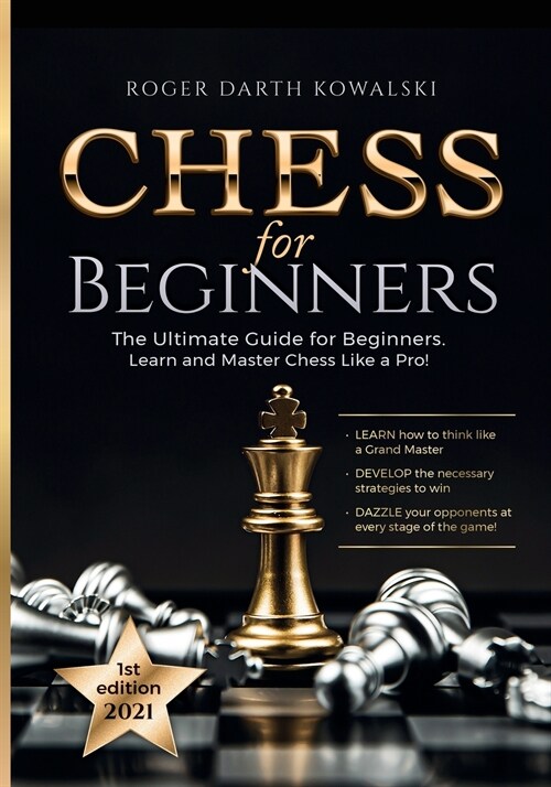 Chess for Beginners: The Ultimate Guide for Beginners: Learn and Master Chess Like a Pro! (Paperback)