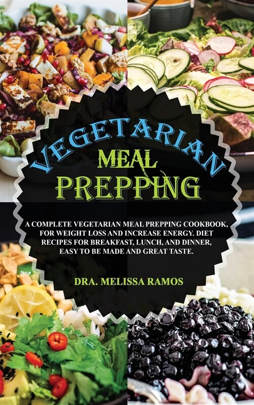 VEGETARIAN MEAL PREPPING - (Rigid Cover Version - English Language Edition): How To Lose Weight On a Plant-Based, Vegetarian Diet - You Will Find 1 Ma (Hardcover)