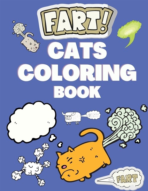 Fats Cats Coloring Book: Kids Coloring Book - Cat Lovers - Funny Coloring Books for Children or Adults with Farting Cats - Activity Book (Paperback)