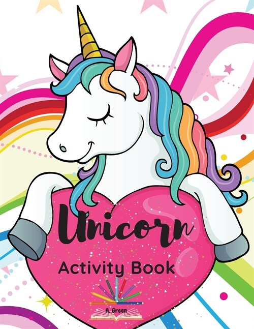 Unicorn Activity Book: and Coloring Pages, Learning Alphabet, Spot the Difference, Dot to Dot Activity and Maze for 4-8 Year Old Kids (Paperback)