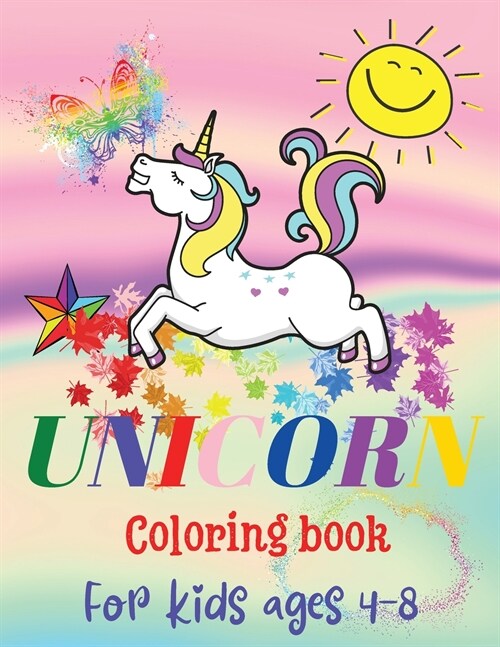 Unicorn coloring book for kids ages 4-8: Magical Unicorn Coloring Book for Girls, Boys, and Anyone Who Loves Unicorns (Paperback)