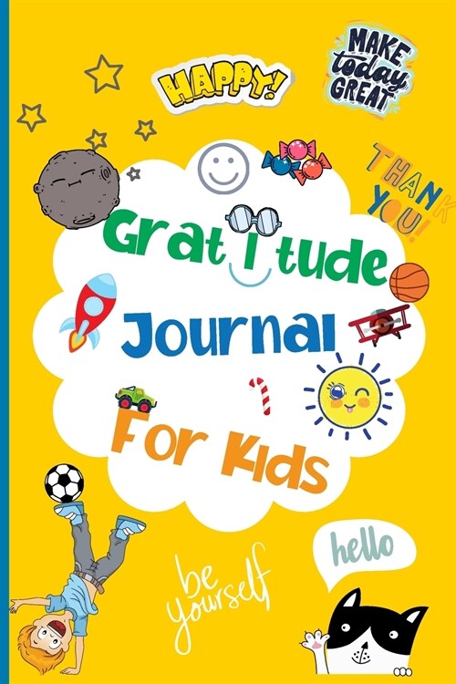 Gratitude Journal For Kids: An Amazing Way to Teach Your Kids To Be Grateful With Daily Journal Prompts (Paperback)