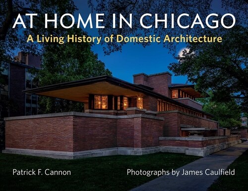 At Home in Chicago: A Living History of Domestic Architecture (Hardcover)