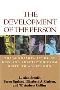The Development of the Person: The Minnesota Study of Risk and Adaptation from Birth to Adulthood (Paperback)