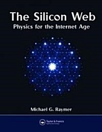 The Silicon Web: Physics for the Internet Age (Hardcover)