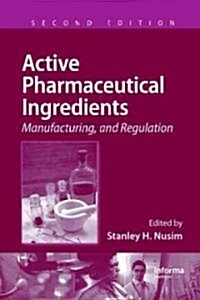 Active Pharmaceutical Ingredients: Development, Manufacturing, and Regulation, Second Edition (Hardcover, 2)