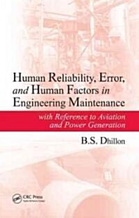 Human Reliability, Error, and Human Factors in Engineering Maintenance: With Reference to Aviation and Power Generation                                (Hardcover)