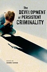 The Development of Persistent Criminality (Hardcover, 1st)