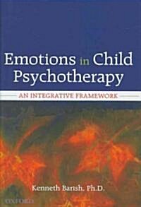 Emotions in Child Psychotherapy: An Integrative Framework (Hardcover)