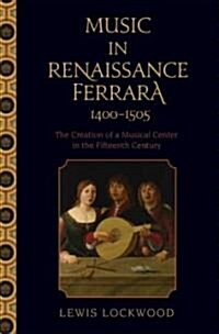 Music in Renaissance Ferrara 1400-1505: The Creation of a Musical Center in the Fifteenth Century (Paperback)