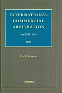 International Commercial Arbitration Pacific Rim 2008 (Hardcover, Revised)