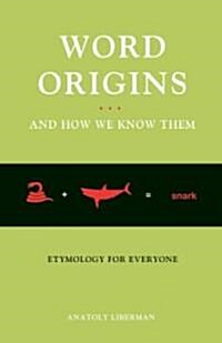 Word Origins... and How We Know Them: Etymology for Everyone (Paperback)