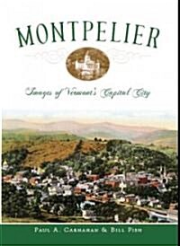 Montpelier: Images of Vermonts Capital City (Paperback)