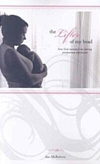 The Lifter of My Head: How God Sustained Me During Postpartum Depression (Paperback)