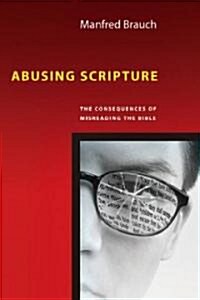 Abusing Scripture: The Consequences of Misreading the Bible (Paperback)