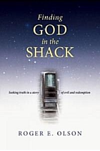 Finding God in the Shack: Seeking Truth in a Story of Evil and Redemption (Paperback)