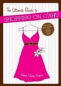 The Ultimate Guide to Shopping on Oahu (Paperback)