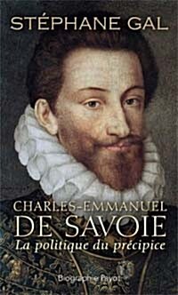Charles Emmanuel de Savoie : La politique du precipice (Paperback, French)