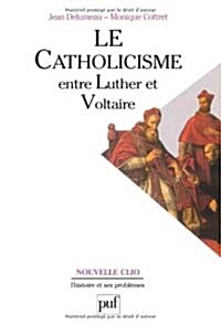 Le catholicisme entre Luther et Voltaire (Paperback, French)