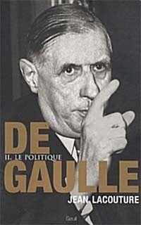 De Gaulle : Tome 2, Le politique 1944-1959 (Paperback, French)