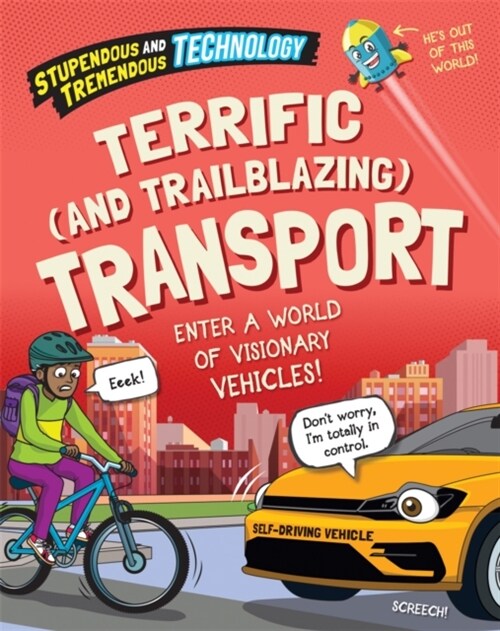 Stupendous and Tremendous Technology: Terrific and Trailblazing Transport (Paperback)