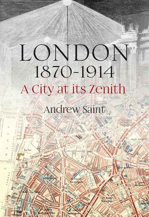 London 1870-1914 : A City at its Zenith (Hardcover)