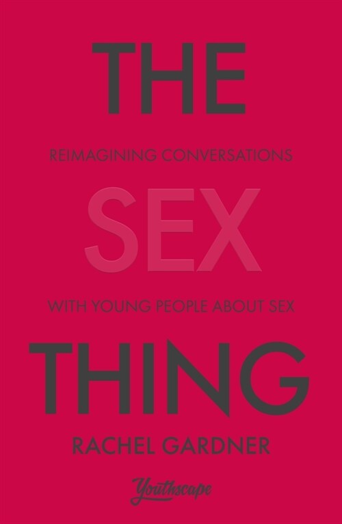 알라딘 The Sex Thing Reimagining Conversations With Young People About Sex Paperback 