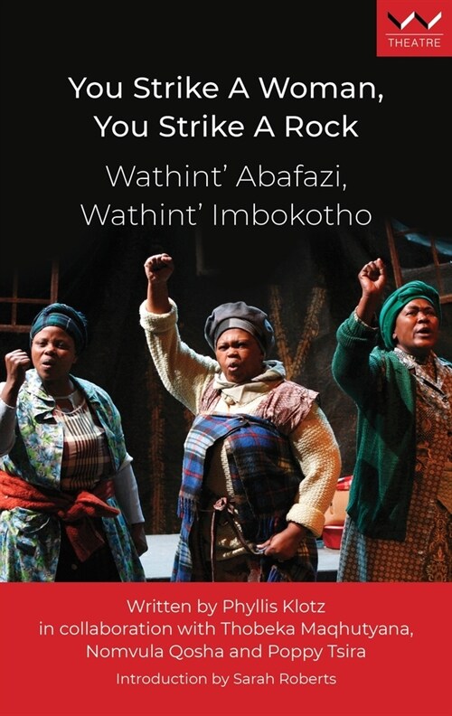 You Strike a Woman, You Strike a Rock / Wathint Abafazi, Wathint Imbokotho: A Play (Paperback)