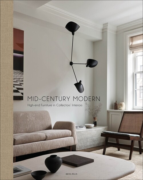 Mid-Century Modern: High-End Furniture in Collectors Interiors (Hardcover)