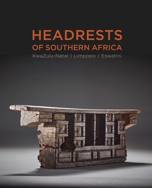 Headrests of Southern Africa: The Architecture of Sleep - Kwazulu-Natal, Eswatini and Limpopo (Hardcover)