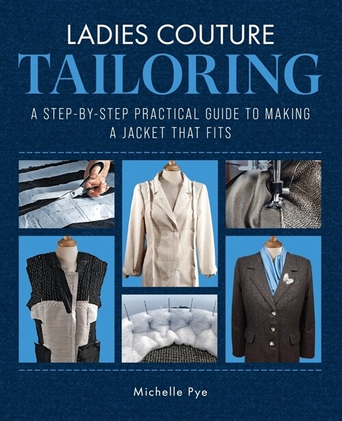 Ladies Couture Tailoring : A Step-by-Step Practical Guide to Making a Jacket that Fits (Hardcover)